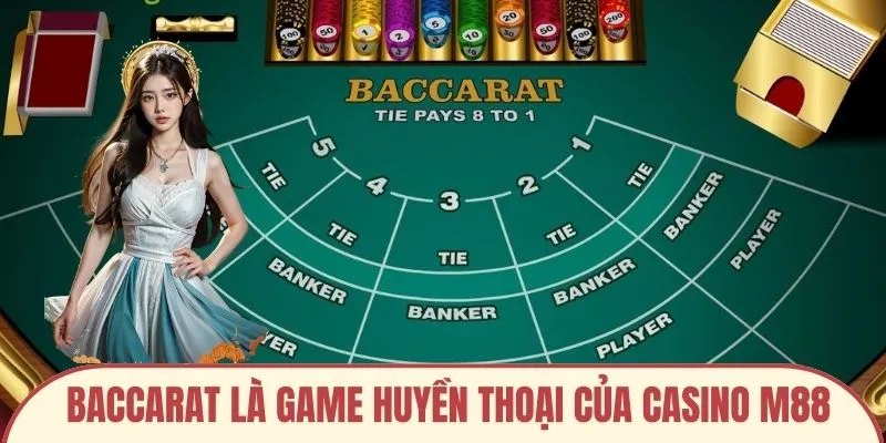 Baccarat là game huyền thoại của casino M88
