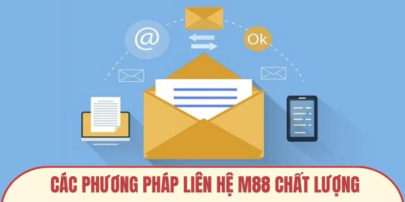 Các phương pháp liên hệ M88 chất lượng