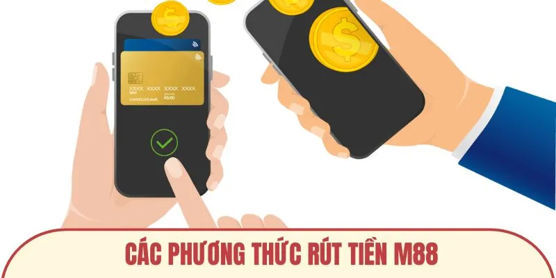 Các phương thức rút tiền M88