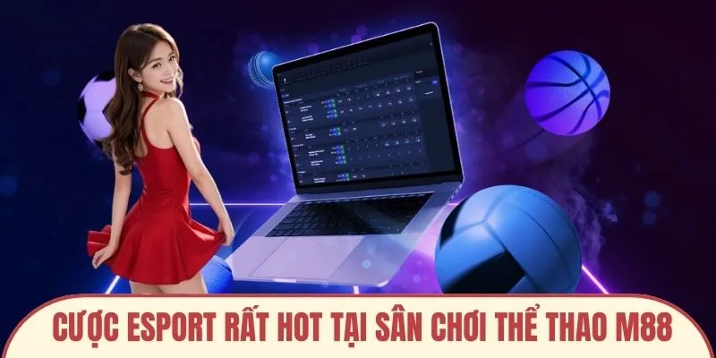 Cược Esport rất hot tại sân chơi thể thao M88