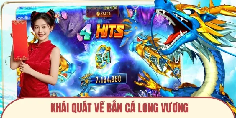 Khái quát về bắn cá long vương
