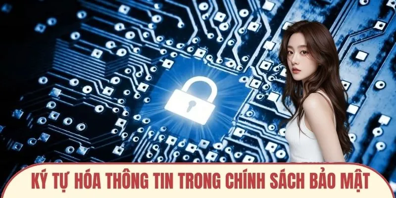 Ký tự hóa thông tin trong chính sách bảo mật