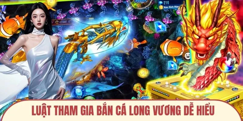 Luật tham gia bắn cá long vương dễ hiểu