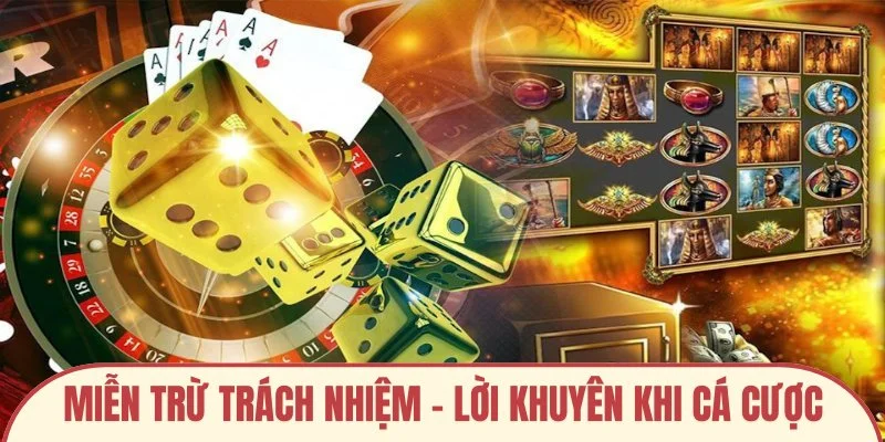 Miễn trừ trách nhiệm - Lời khuyên khi cá cược